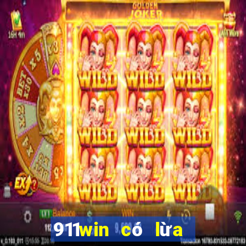 911win có lừa đảo không