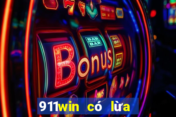 911win có lừa đảo không