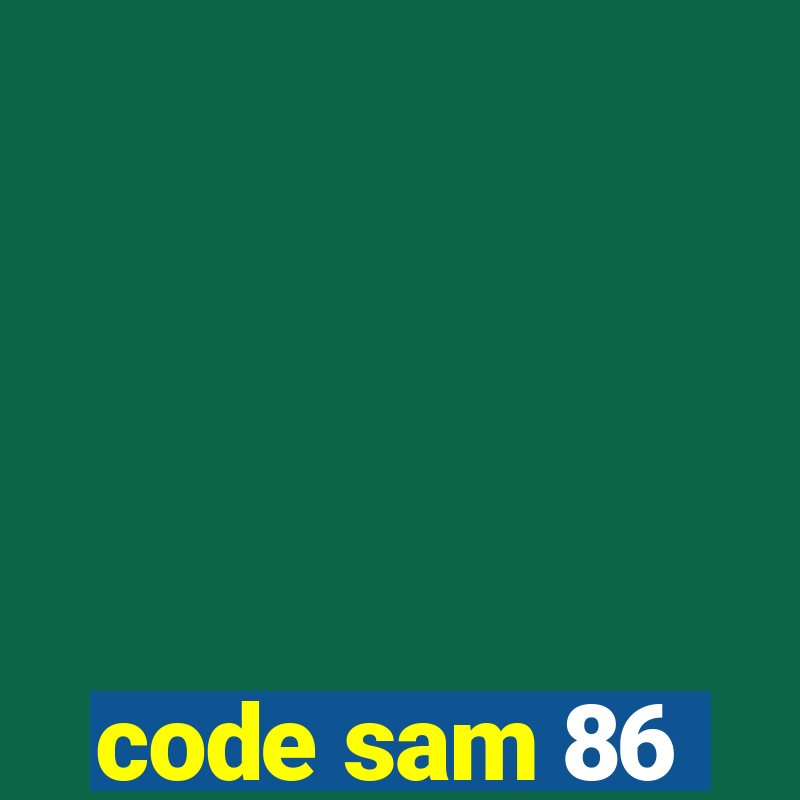 code sam 86