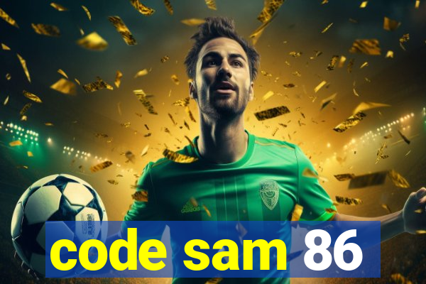 code sam 86