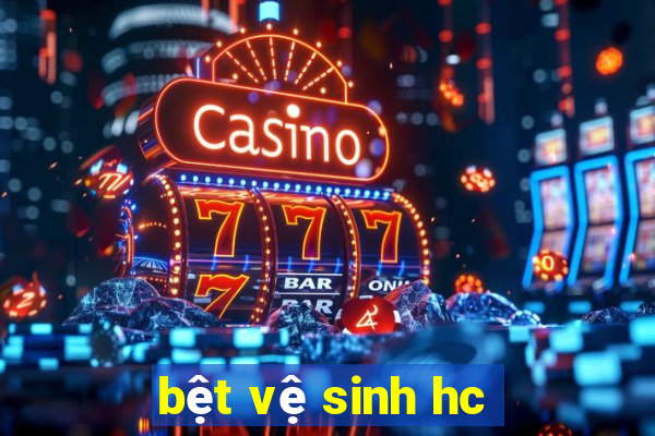 bệt vệ sinh hc