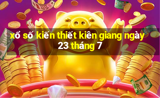 xổ số kiến thiết kiên giang ngày 23 tháng 7