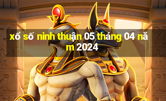 xổ số ninh thuận 05 tháng 04 năm 2024