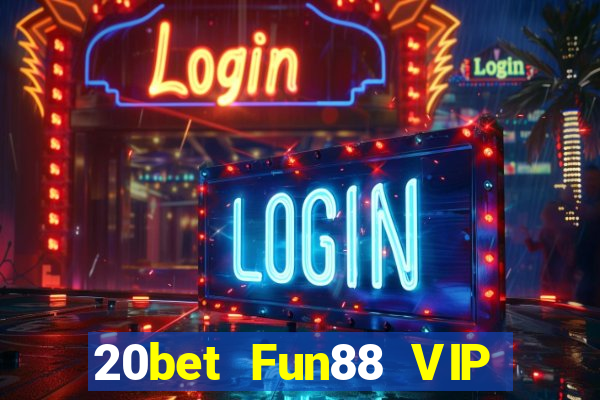 20bet Fun88 VIP của Zeng Tải về