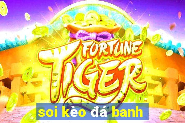 soi kèo đá banh