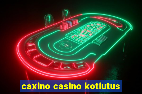 caxino casino kotiutus