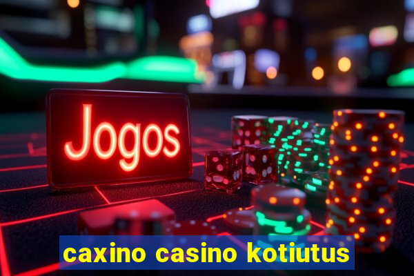 caxino casino kotiutus