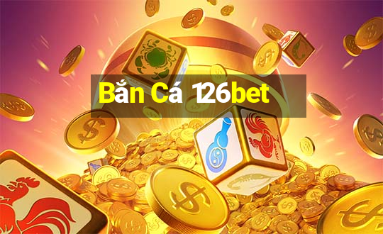 Bắn Cá 126bet