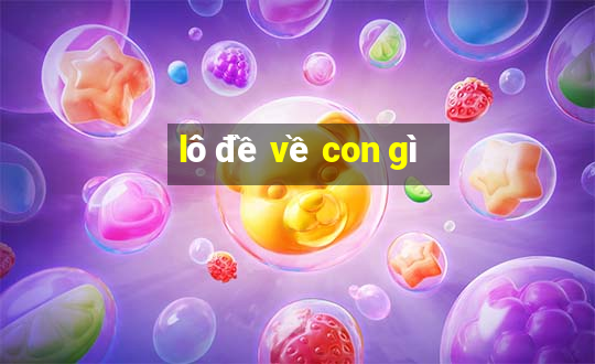 lô đề về con gì