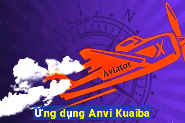 Ứng dụng Anvi Kuaiba