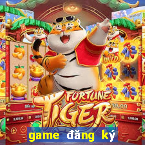 game đăng ký nhận tiền thưởng