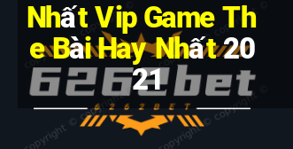 Nhất Vip Game The Bài Hay Nhất 2021