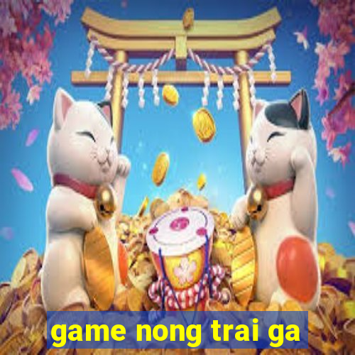 game nong trai ga