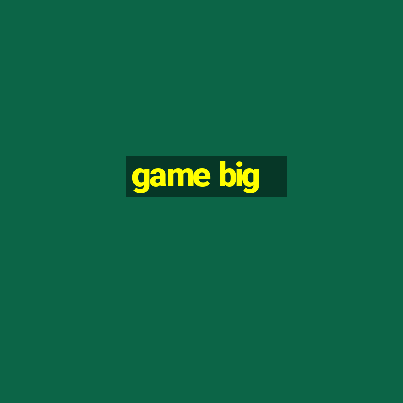 game big