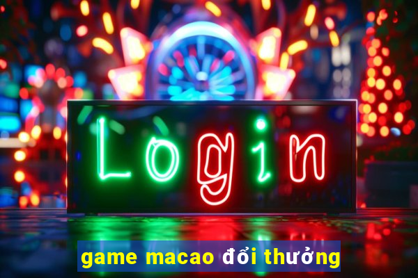 game macao đổi thưởng