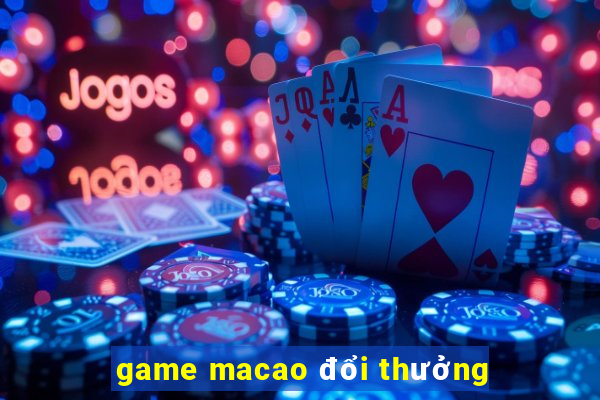 game macao đổi thưởng