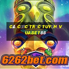 Cá cược trực tuyến Vuabet88