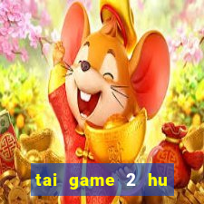 tai game 2 hu vang vip club