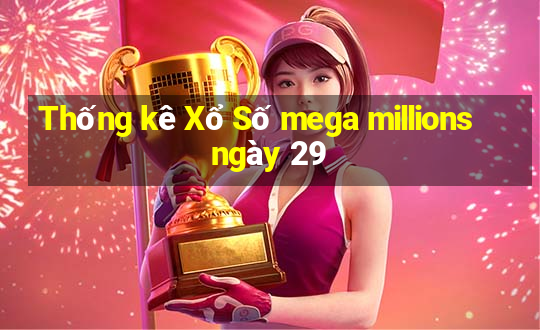 Thống kê Xổ Số mega millions ngày 29