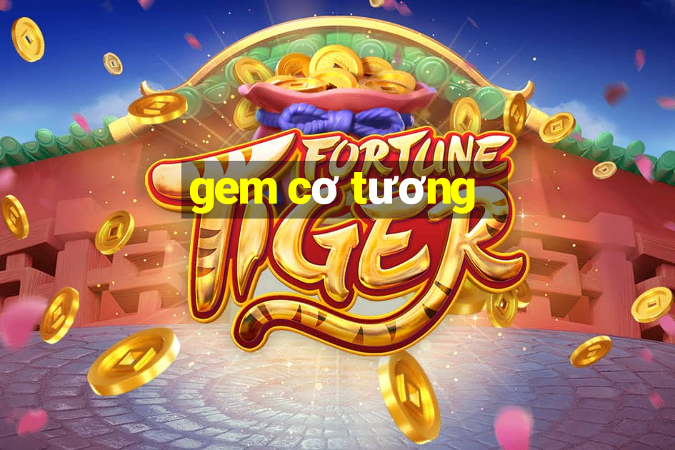 gem cơ tương