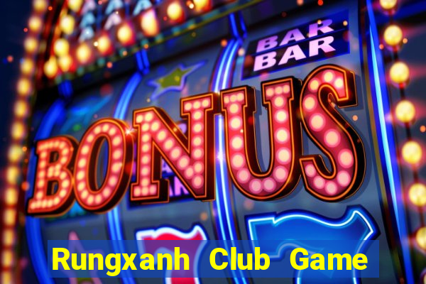 Rungxanh Club Game Bài Casino