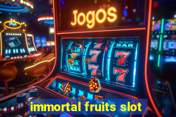 immortal fruits slot