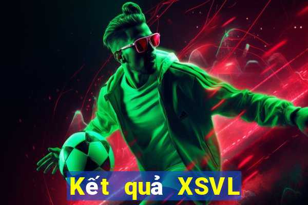 Kết quả XSVL thứ Ba