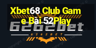 Xbet68 Club Game Bài 52Play