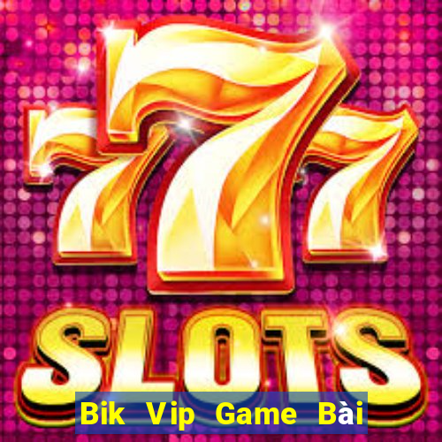 Bik Vip Game Bài Nạp The Garena