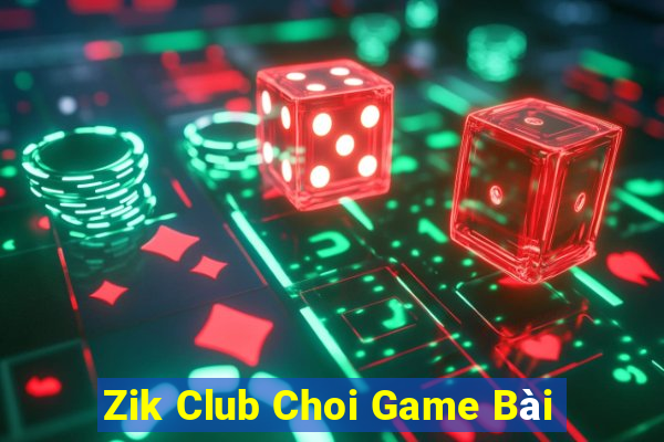 Zik Club Choi Game Bài