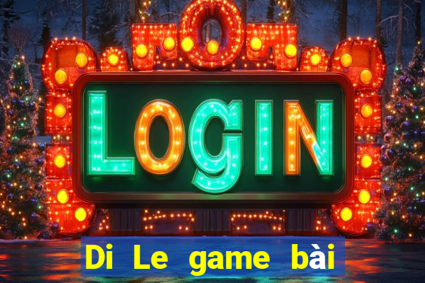 Di Le game bài Crack phiên bản