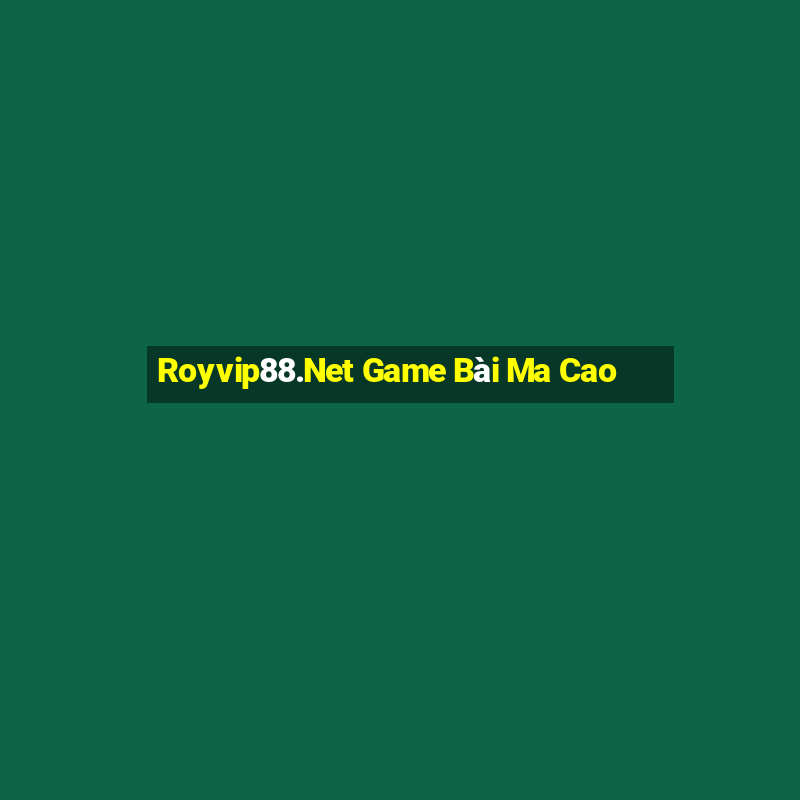 Royvip88.Net Game Bài Ma Cao