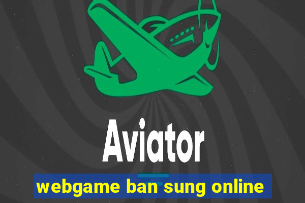 webgame ban sung online