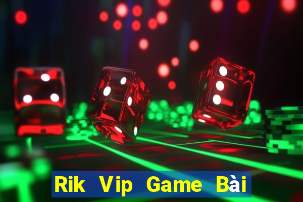 Rik Vip Game Bài Miễn Phí