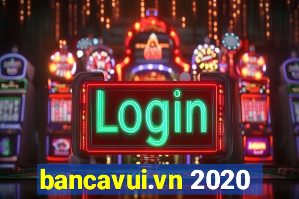 bancavui.vn 2020