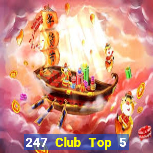 247 Club Top 5 Game Bài Đổi Thưởng