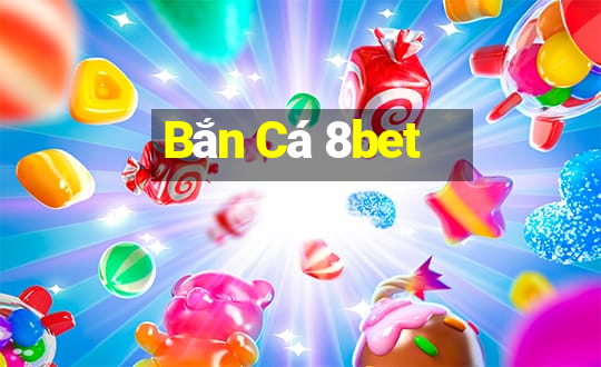 Bắn Cá 8bet