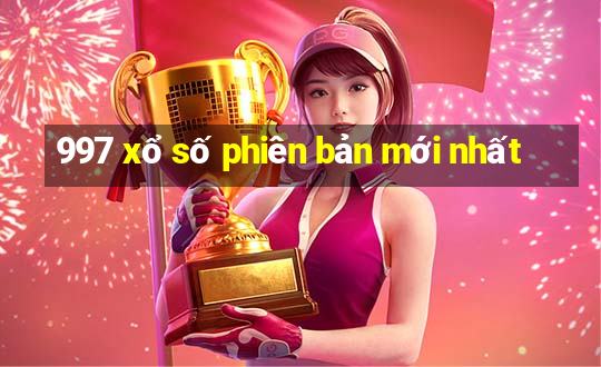 997 xổ số phiên bản mới nhất