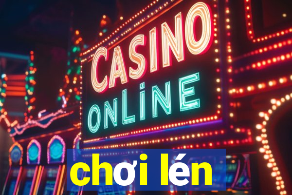 chơi lén