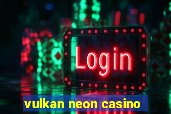 vulkan neon casino