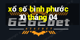 xổ số bình phước 10 tháng 04