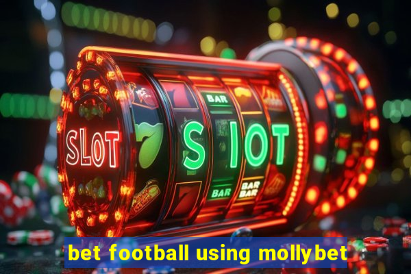 bet football using mollybet