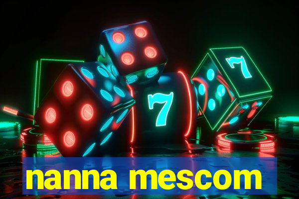 nanna mescom