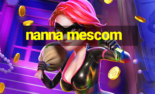 nanna mescom