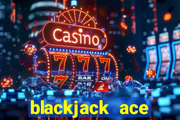 blackjack ace dealer rules