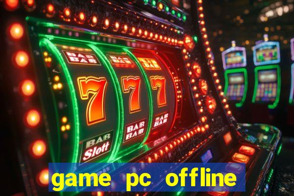 game pc offline hay 2024