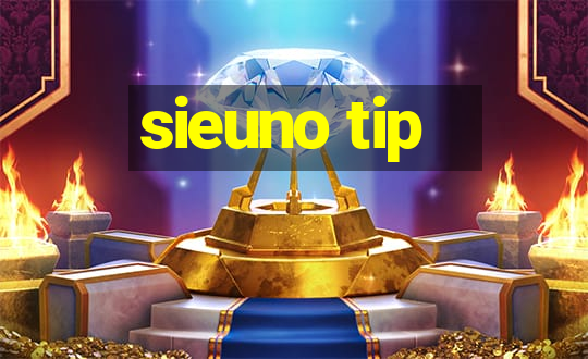 sieuno tip