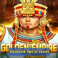 blackjack tips at casino