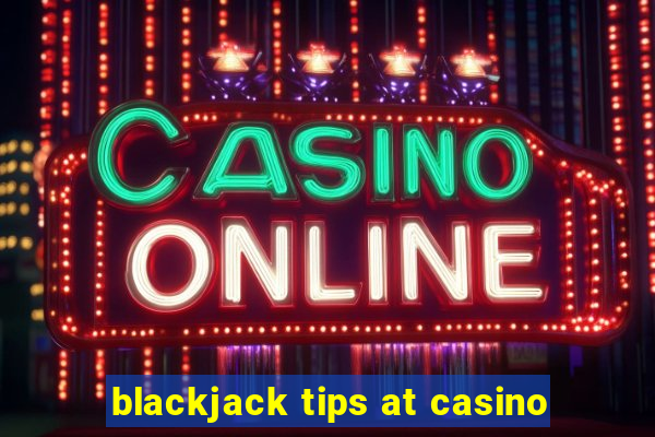 blackjack tips at casino