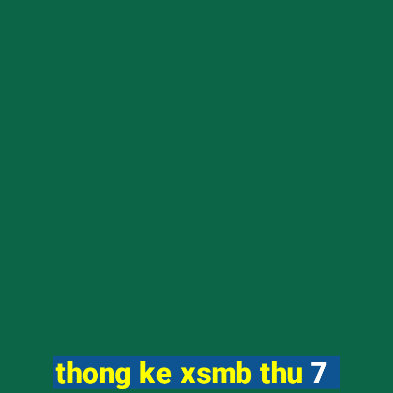 thong ke xsmb thu 7